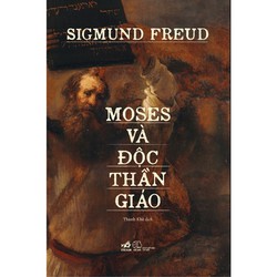 Sách - Moses và độc thần giáo (Sigmund Freud) (Nhã Nam)